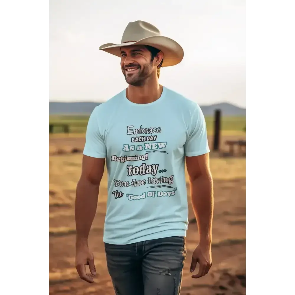 Motivational T-Shirt, Embrace Each Day Inspirational Tee, Good Ol Days
