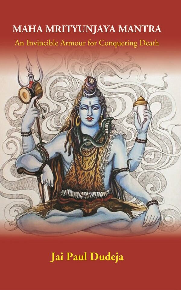 Maha Mrityunjaya Mantra: An Invincible Armour for Conquering Death - Gyan Books