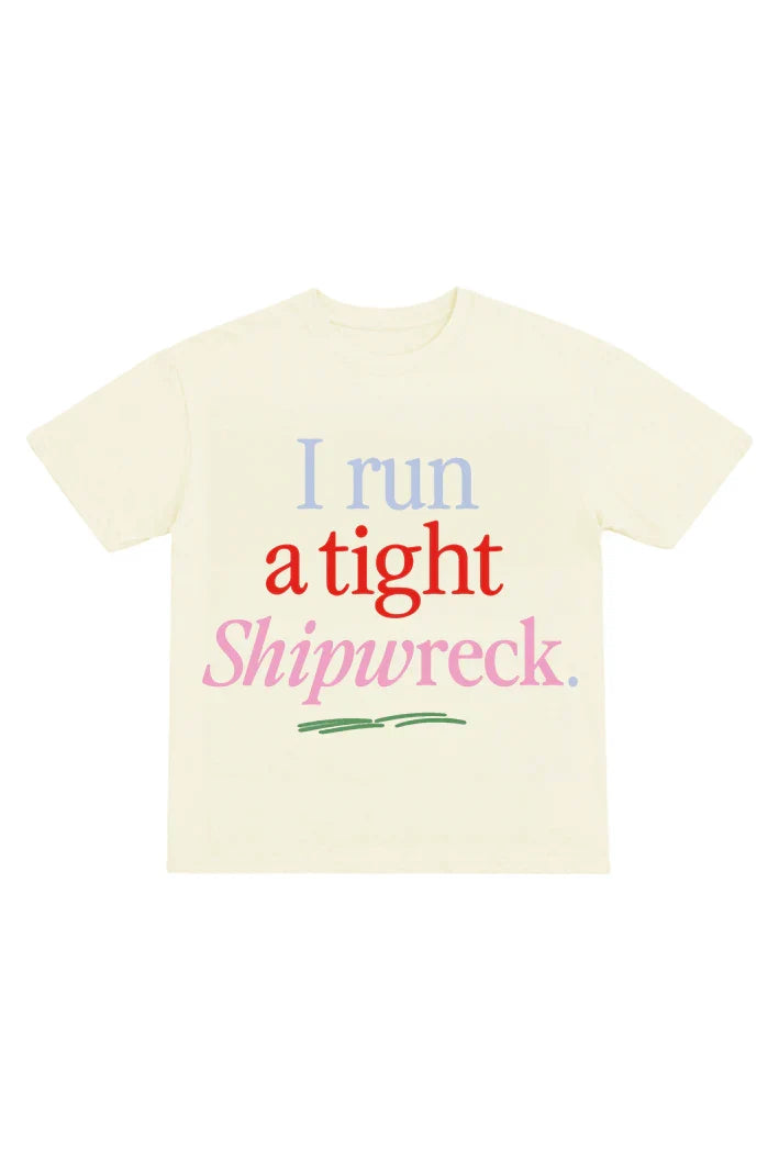 I Run A Tight Shipwreck Tee