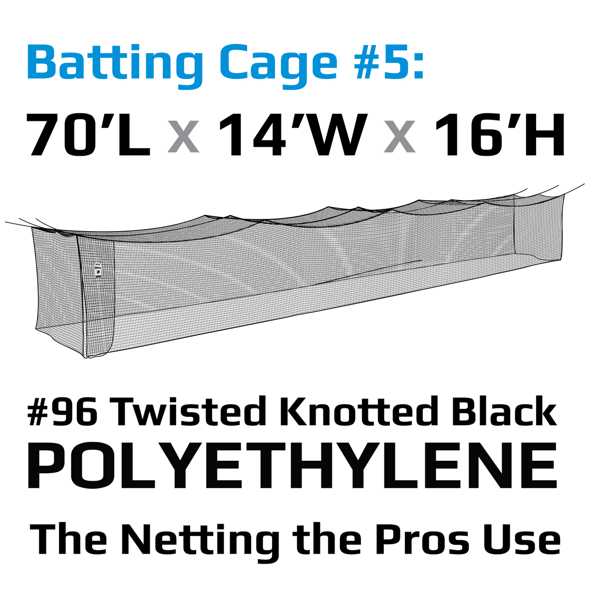 JUGS Batting Cage Nets in Cage 5: 70' L x 14' W x 16' H / #96 Twisted Knotted Black Polyethylene - Front View