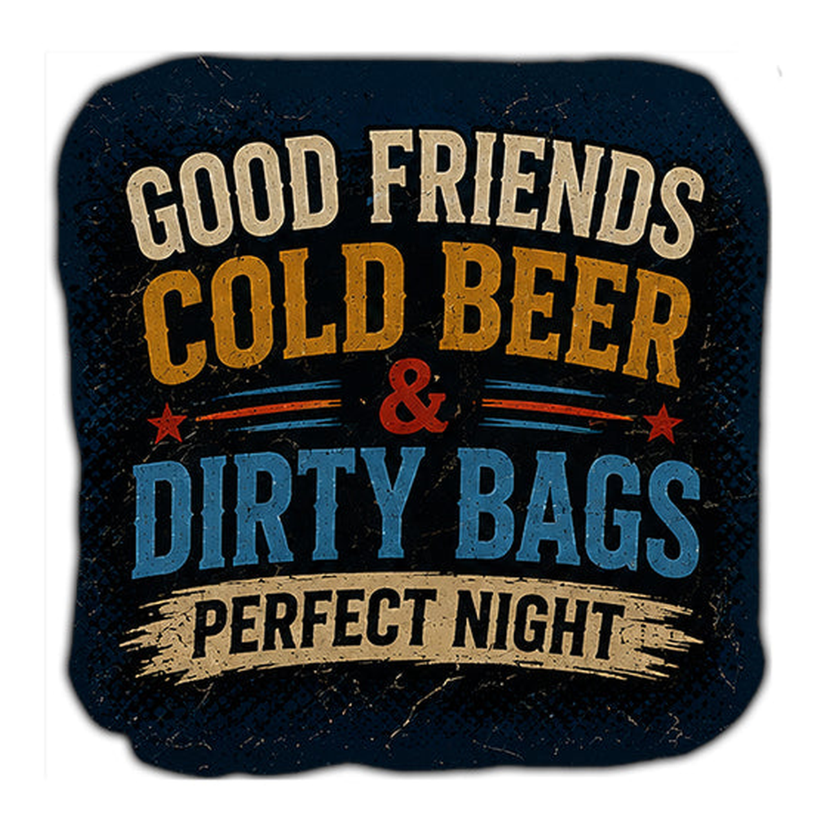 Good Friends Cold Beer & Dirty Bags Cornhole Bags Set of 4 - Great Call Athletics