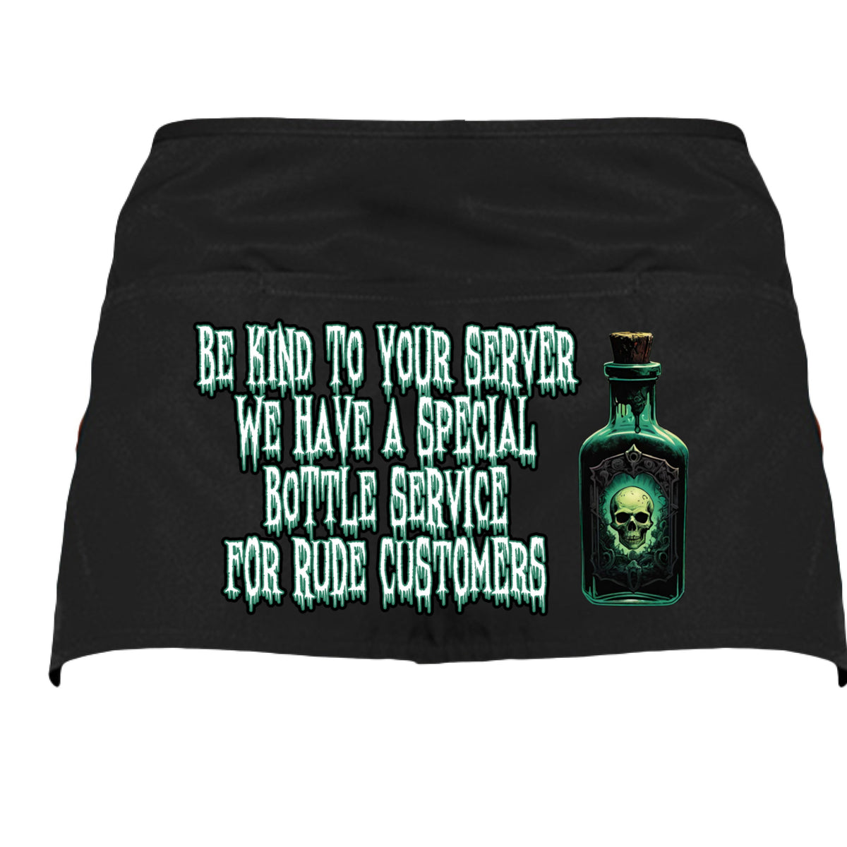 Be Kind to Your Server We Have a Special Bottle Service for Rude Customers Waist Apron
